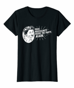 Toxic Masculinity Ruins The Party Again Ssdgm Mfm T Shirt