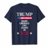 Trump In 2020 Make Liberals Cry Again Funny Political Tee