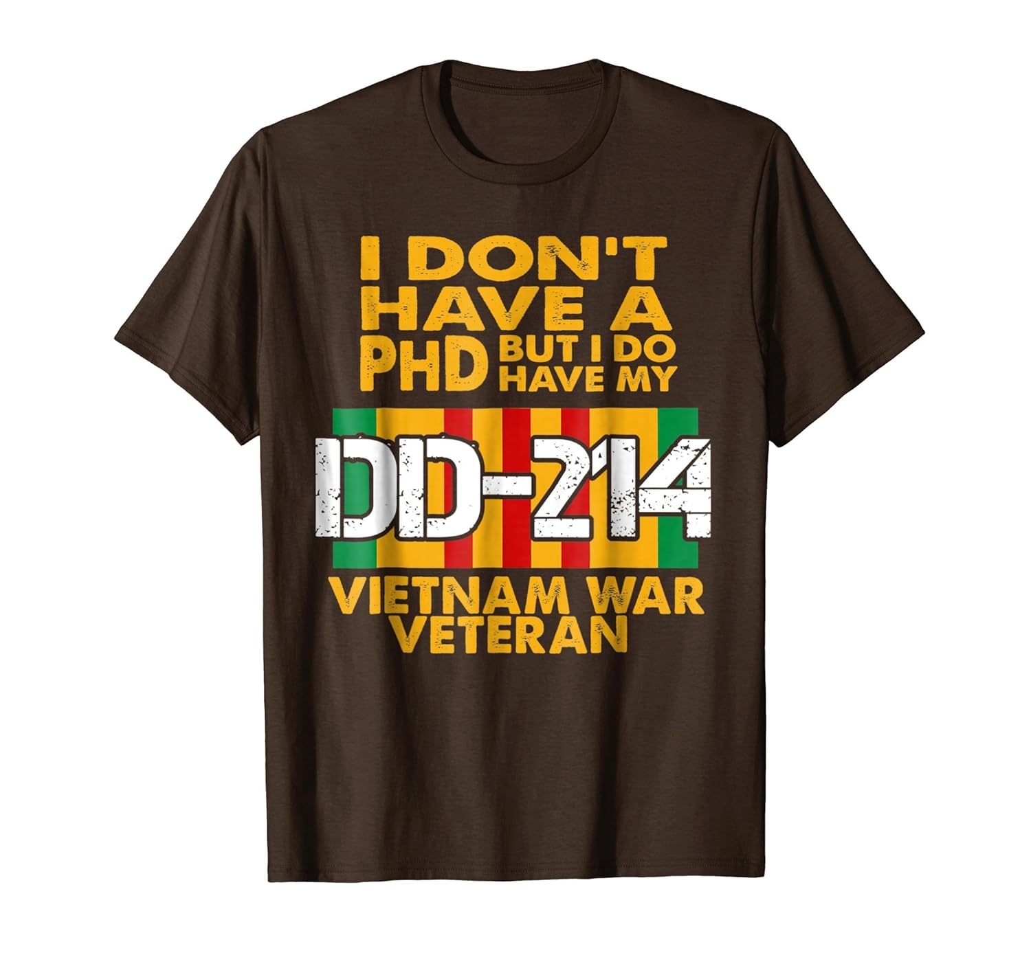 Vietnam Veteran T Shirt Vietnam Veteran No Phd But Dd 214 Vietnam Veteran T Shirt Vietnam Veteran No Phd But Dd 214