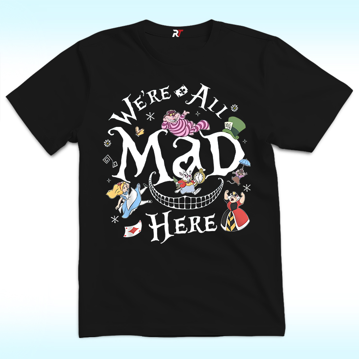 We're All Mad Here Alice In Wonderland Shirt We're All Mad Here Alice In Wonderland Shirt