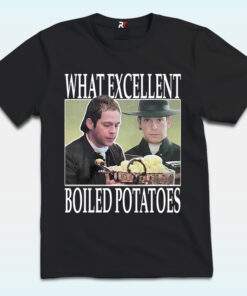What Excellent Boiled Potatoes Meme Shirt