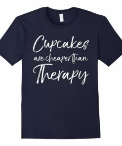 Womens Cupcakes Cheaper Therapy Shirt