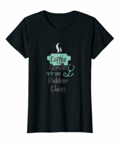 Womens Nurse Gifts Coffee Scrubs And Rubber Gloves T Shirt